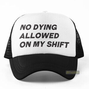 🆕No Dying Allowed On My Shift Foam Trucker Hat Mesh Snapback Cap Black/White
